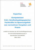 Titelbild - Expertise „Kompetenzen früh-/kindheitspädagogischer Fachkräfte im Spannungsfeld von normativen Vorgaben und Praxis"