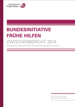 Bundesinitiative Frühe Hilfen, Zwischenbericht 2014 – Mit Stellungnahme der Bundesregierung
