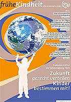Titelbild - Zeitschrift "frühe Kindheit": Zukunft gerecht verteilen: Kinder bestimmen mit!
